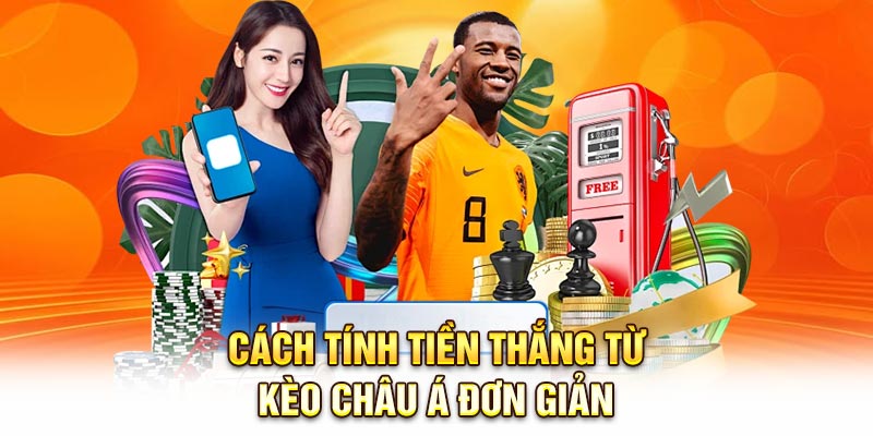 Cách tính tiền thắng từ kèo Châu Á đơn giản