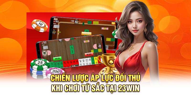 Chiến lược áp lực đối thủ khi chơi tứ sắc tại 23Win