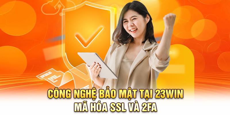 Công nghệ bảo mật tại 23Win - Mã hóa SSL và 2FA