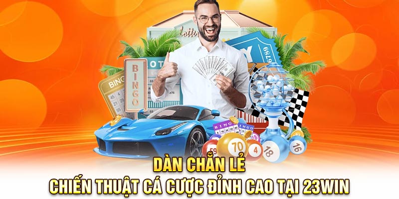 Dàn Chẵn Lẻ: Chiến Thuật Cá Cược Đỉnh Cao Tại 23Win