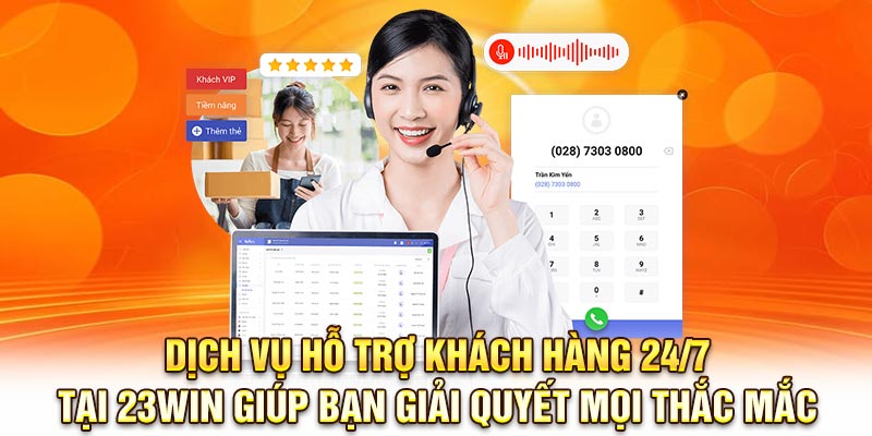 Dịch vụ hỗ trợ khách hàng 24/7 tại 23Win giúp bạn giải quyết mọi thắc mắc