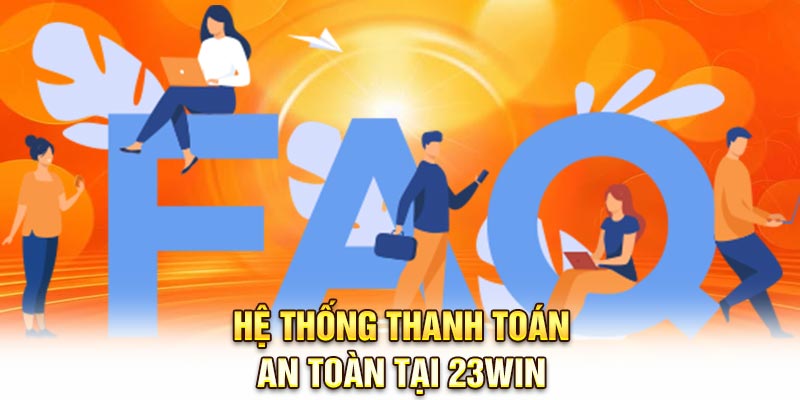 Hệ thống thanh toán an toàn tại 23Win