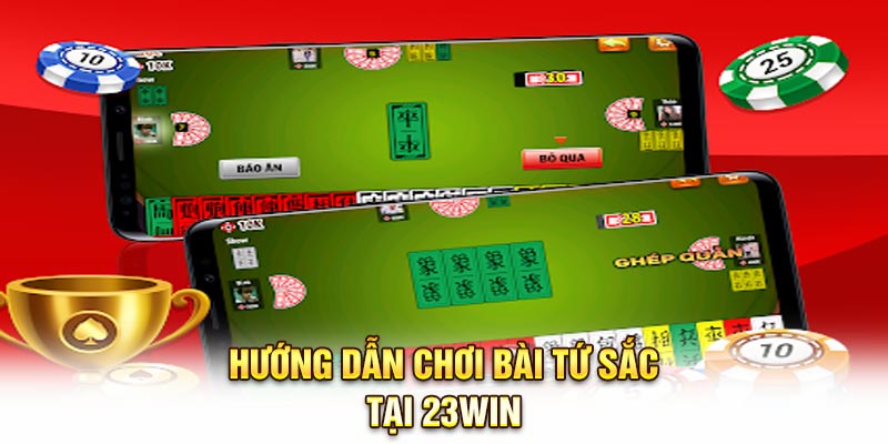 Hướng dẫn chơi bài tứ sắc tại 23Win