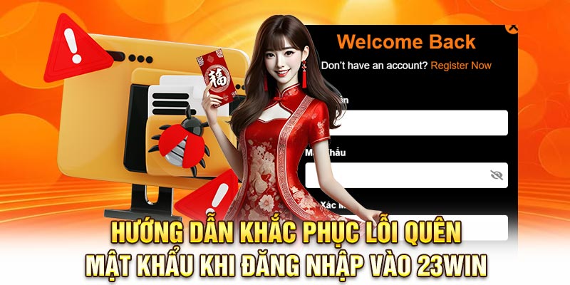 Hướng dẫn khắc phục lỗi quên mật khẩu khi đăng nhập vào 23Win