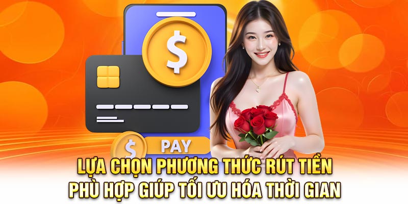 Lựa chọn phương thức rút tiền phù hợp giúp tối ưu hóa thời gian