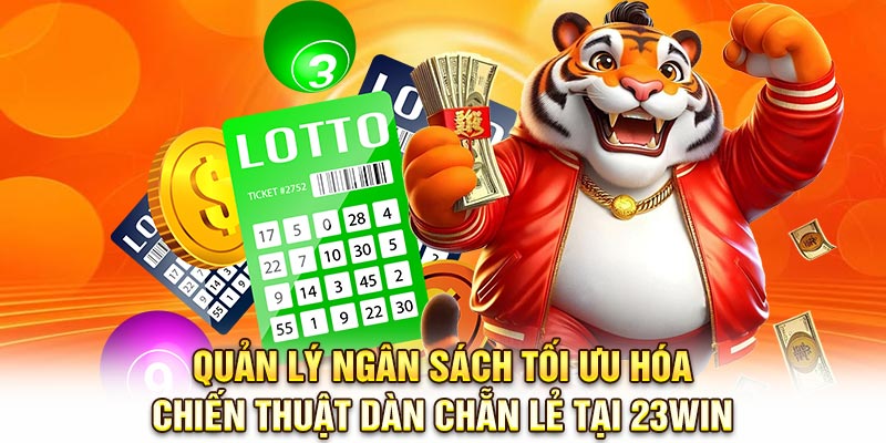 Quản lý ngân sách tối ưu hóa chiến thuật dàn chẵn lẻ tại 23Win