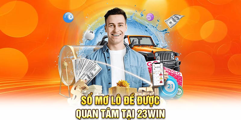 Sổ mơ lô đề được quan tâm tại 23Win