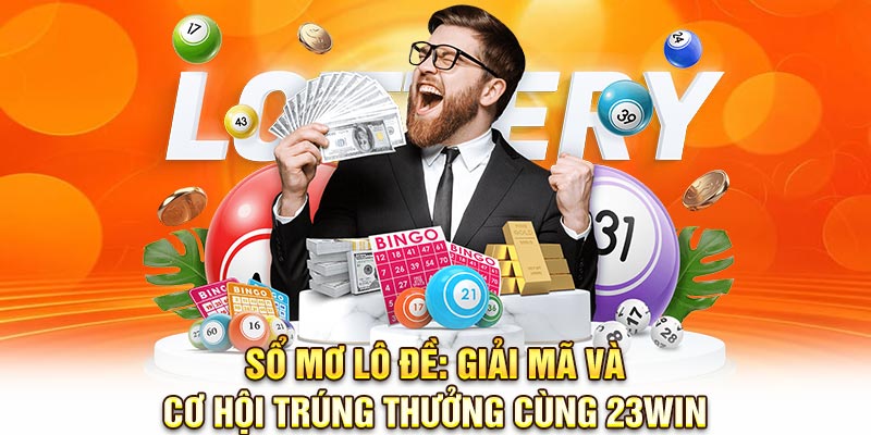 Sổ Mơ Lô Đề: Giải Mã Và Cơ Hội Trúng Thưởng Cùng 23Win