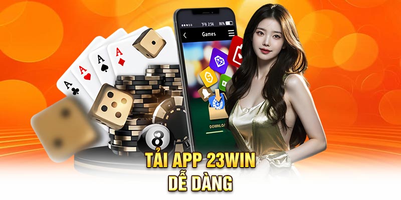 Tải app 23Win dễ dàng