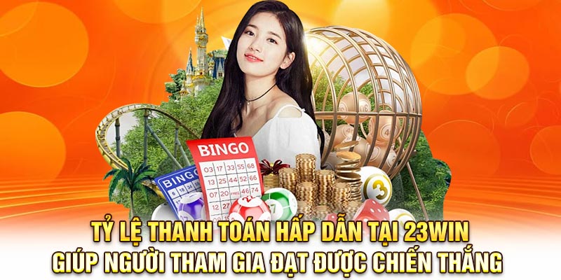 Tỷ lệ thanh toán hấp dẫn tại 23Win giúp người tham gia đạt được chiến thắng
