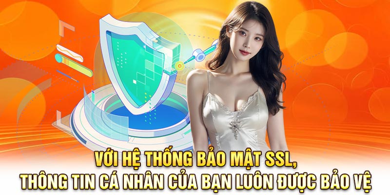 Với hệ thống bảo mật SSL, thông tin cá nhân của bạn luôn được bảo vệ