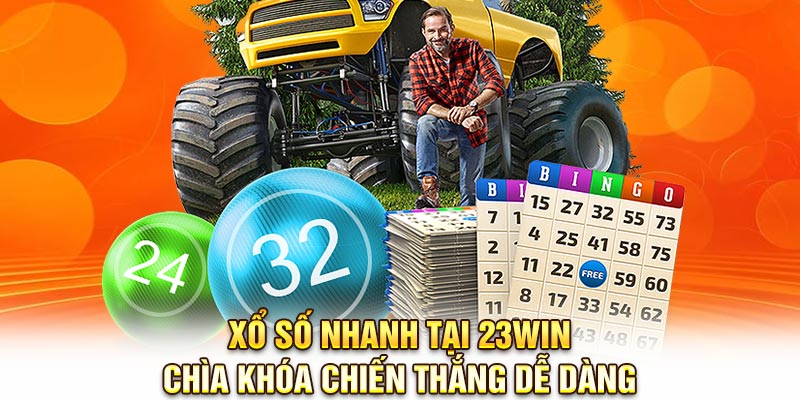 Xổ Số Nhanh Tại 23Win: Chìa Khóa Chiến Thắng Dễ Dàng